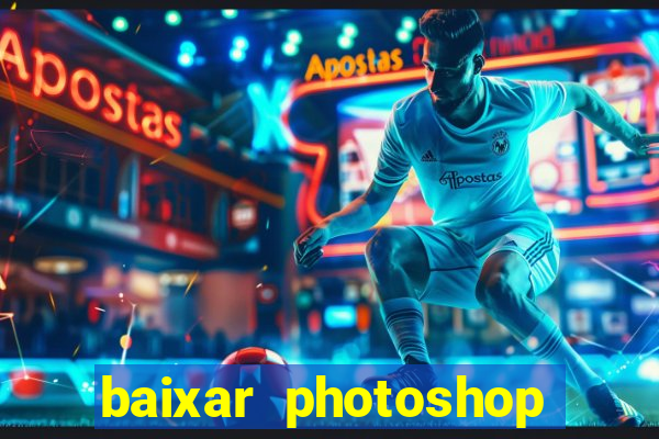 baixar photoshop beta crackeado